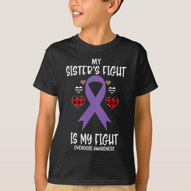 Overdose Awareness My Sister's Fight Is My Fight  T-Shirt (Front)