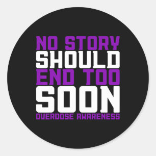 Overdose Awareness No Story Should End Too Soon  Classic Round Sticker