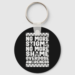 Overdose Awareness Not More Stigma Not More Shame Key Ring