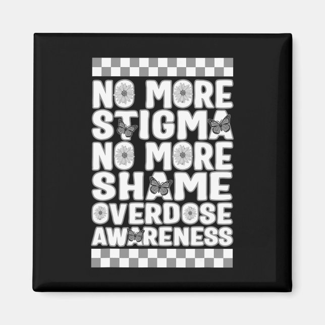 Overdose Awareness Not More Stigma Not More Shame  Magnet (Front)