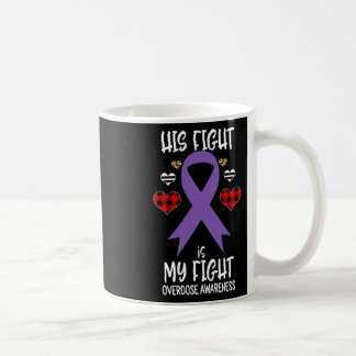Overdose Awareness Ribbon His Fight Is My Fight Wa Coffee Mug