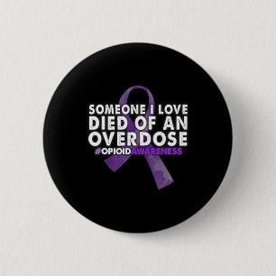 Overdose Awareness Someone I Love Died 6 Cm Round Badge