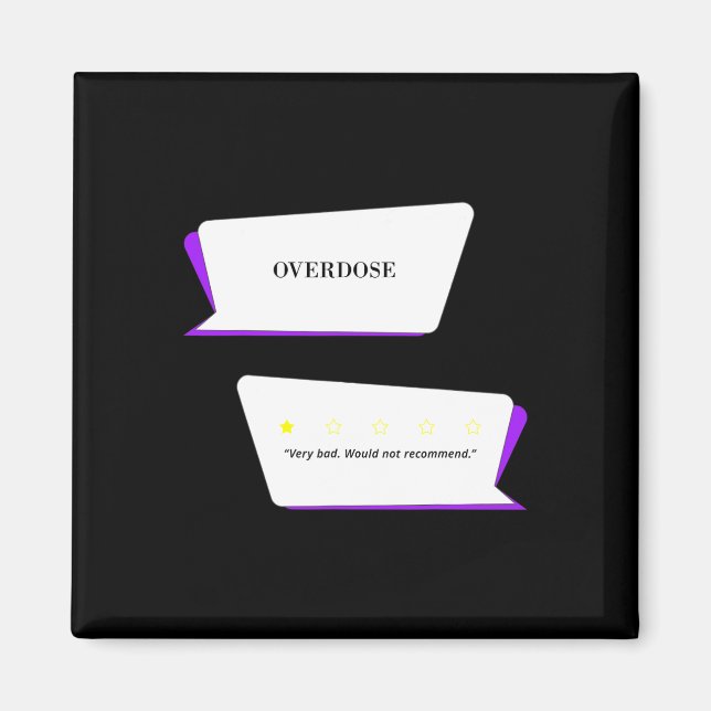 Overdose Review Very D. Would Not Recommend.  Magnet (Front)