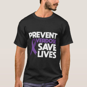Overdose Save Lives Overdose Awareness 3  T-Shirt