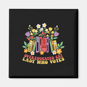 Overeducated Cat Lady Who Votes First Female Presi Magnet