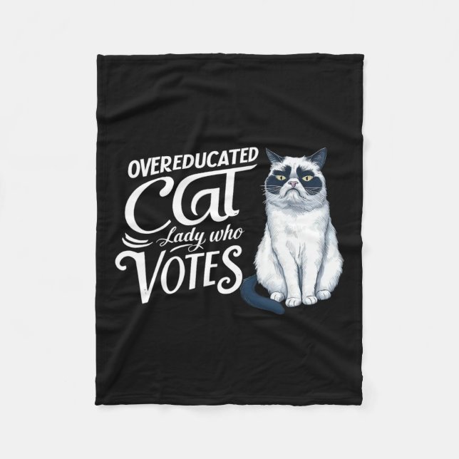 Overeducated Cat Lady Who Votes  Fleece Blanket (Front)