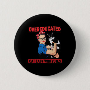 Overeducated Cat Lady Who Votes For The President 6 Cm Round Badge