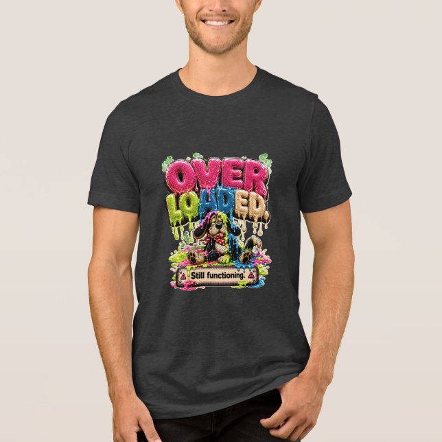 Overloaded Still Functioning Personalised Funny Tri-Blend Shirt (Front)