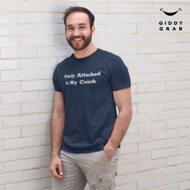 Overly Attached to My Couch Funny Character Quote T-Shirt (Creator Uploaded)