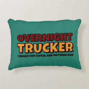 Overnight Trucker, Driver Funny  Decorative Cushion