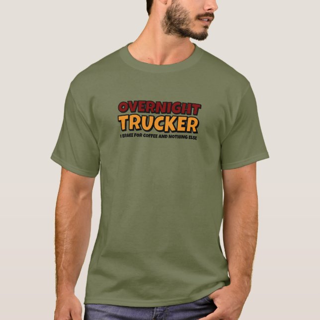 Overnight Trucker, Driver Funny  T-Shirt (Front)