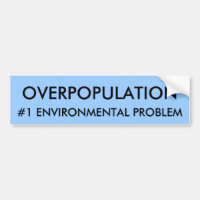 OVERPOPULATION, #1 ENVIRONMENTAL PROBLEM
