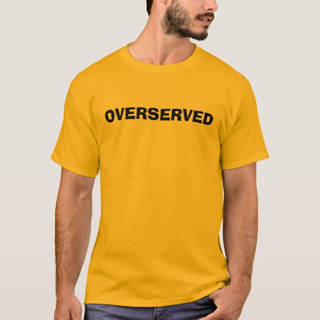 OVERSERVED T-Shirt (Front)