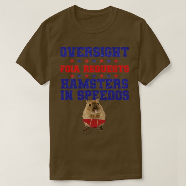 Oversight, Foia Requests, Hamsters in Speedos Funn T-Shirt (Design Front)