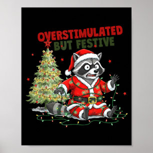 Overstimulated But Festive, Christmas Raccoon,sant Poster