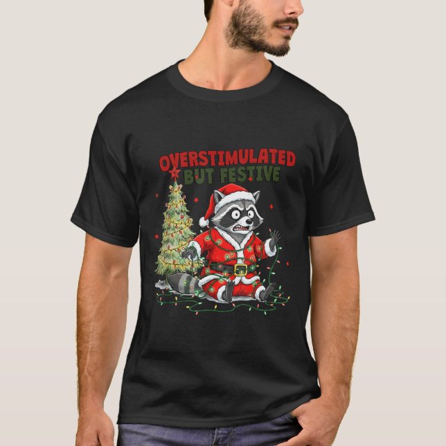 Overstimulated But Festive, Christmas Raccoon,sant T-Shirt (Front)