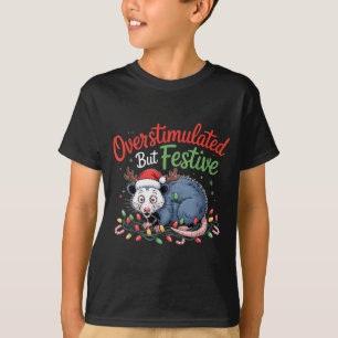 Overstimulated But Festive Funny Christmas Ossum U T-Shirt