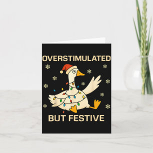 Overstimulated But Festive Goose Christmas Funny H Card