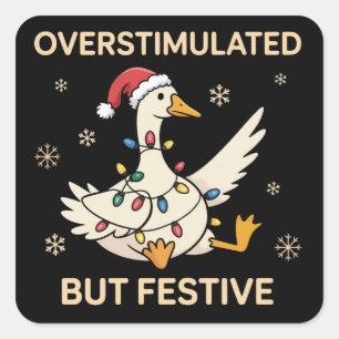 Overstimulated But Festive Goose Christmas Funny  Square Sticker