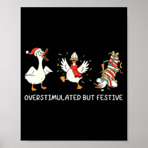 Overstimulated But Festive Goose Christmas Poster