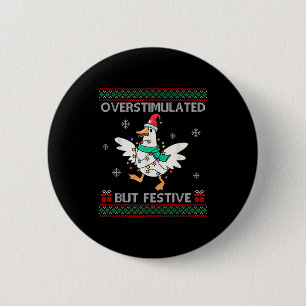 Overstimulated But Festive Goose Ugly Sweater Chri 6 Cm Round Badge