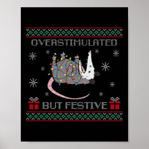 Overstimulated But Festive Opossum Ugly Sweater Ch Poster