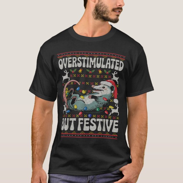 Overstimulated But Festive Ossum Christmas Ugly Sw T-Shirt (Front)