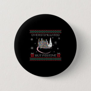 Overstimulated But Festive Ossum Ugly Sweater Chri 6 Cm Round Badge
