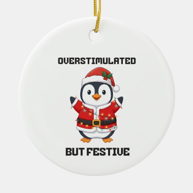 Overstimulated But Festive penguin gift Ceramic Tree Decoration (Front)