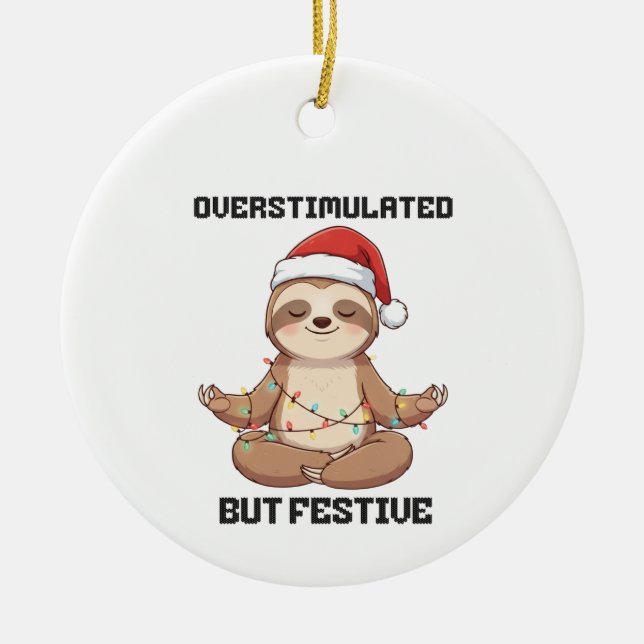 Overstimulated But Festive sloth gift Ceramic Tree Decoration (Front)