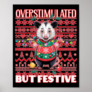 Overstimulated But Festive Ugly Xmas Poster