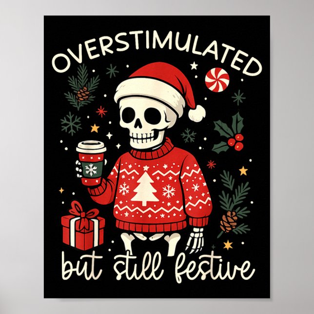 Overstimulated But Still Festive Funny Christmas S Poster (Front)