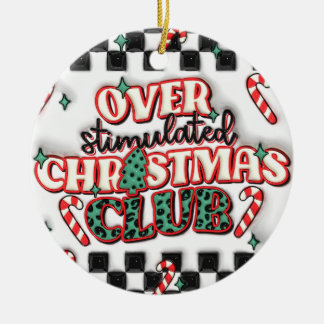 "Overstimulated Christmas Club Ornament" Ceramic Tree Decoration