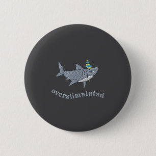 Overstimulated Hat Shark Funny Birthday,men,women  6 Cm Round Badge