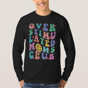 Overstimulated Moms Club  5 T-Shirt