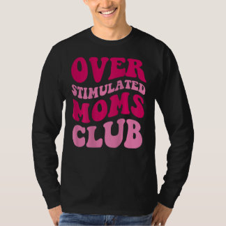 Overstimulated Moms Club Funny Saying Groovy Women T-Shirt