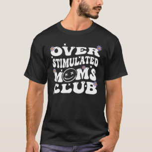 Overstimulated Moms Club Groovy Anxiety For Mum T-Shirt