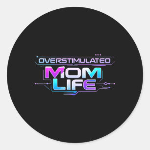 Overstimulated Moms Club Mental Health Mothers Day Classic Round Sticker