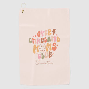Overstimulated Moms Club – Relatable and Real Golf Towel
