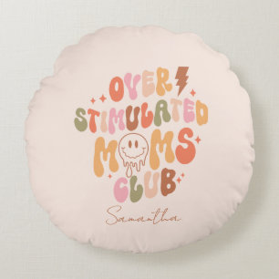Overstimulated Moms Club – Relatable and Real Round Cushion