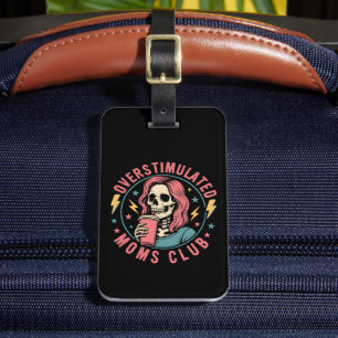 Overstimulated Moms Club Skull Messy Mum Life Luggage Tag