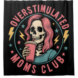 Overstimulated Moms Club Skull Messy Mum Life Shower Curtain