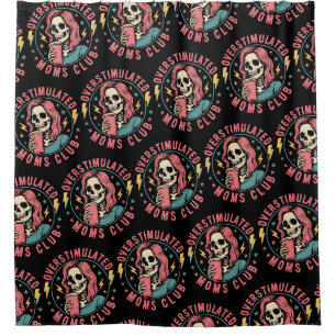 Overstimulated Moms Club Skull Messy Mum Life Shower Curtain