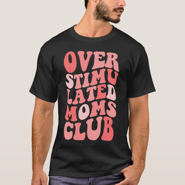 Overstimulated Women's Overstimulated Moms Club T-Shirt (Front)