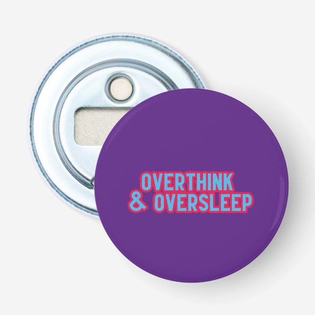 Overthink and Oversleep Bottle Opener (Front)