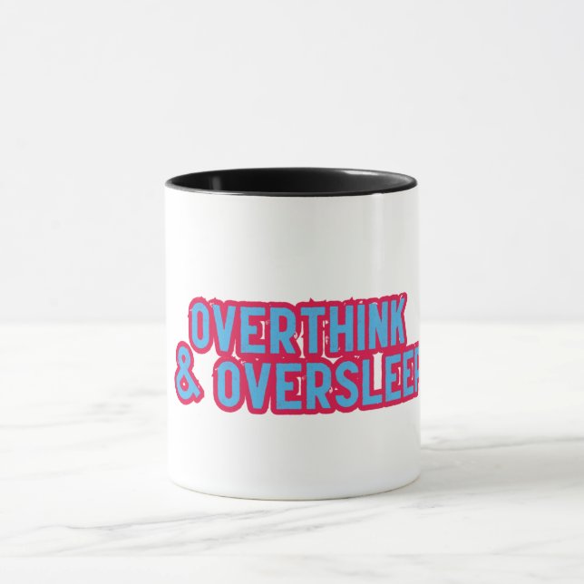 Overthink and Oversleep Funny Mug (Center)