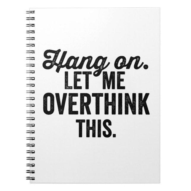 overthink, let me overthink this, anxiety, anxious notebook (Front)