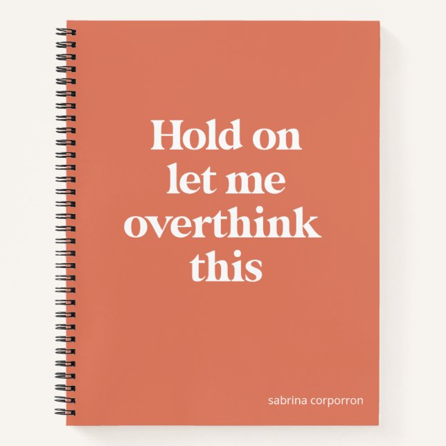 Overthink This Funny Quote | Burnt Sienna Notebook (Front)
