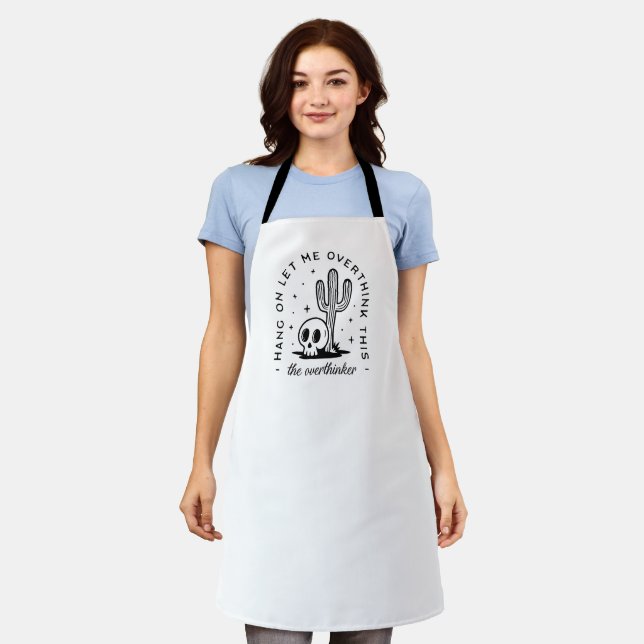 Overthinker overthinking funny quotes apron (Worn)