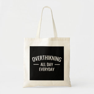 Overthinking all day Everyday Tote Bag